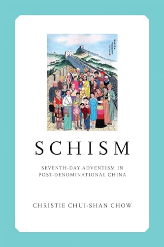 Schism: Seventh-day Adventism in Post-Denominational China (Liu Institute Series in Chinese Christianities)
Schism: Seventh-day Adventism in Post-Denominational China (Liu Institute Series in Chinese Christianities)