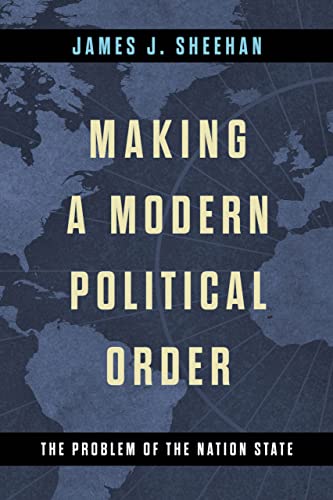 Making a Modern Political Order: The Problem of the Nation State (Kellogg Institute Series on Democracy and Development)
Making a Modern Political Order: The Problem of the Nation State (Kellogg Institute Series on Democracy and Development)