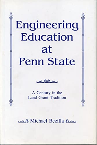 Engineering education at Penn State; a century in the land-grant tradition