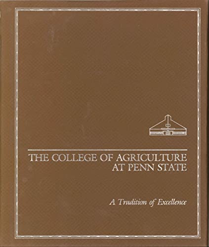 The College of Agriculture at Penn State; a tradition of excellence