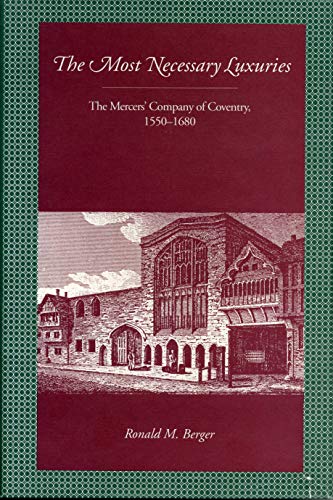 The Most Necessary Luxuries. The Mercers' Company of Coventry, 1550 - 1680.