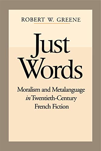 Just words; moralism and metalanguage in twentieth century French fiction