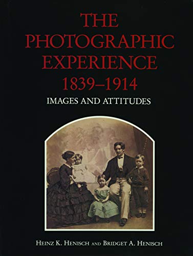 The Photographic Experience, 1839?1914: Images and Attitudes