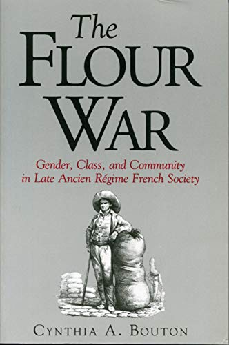The Flour War: Gender, Class, and Community in Late Ancien Regime French Society [Review Copy]