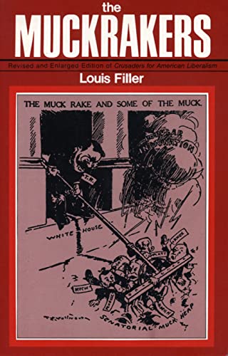 The Muckrakers: Revised and Enlarged Edition of Crusaders for American Liberalism
The Muckrakers: Revised and Enlarged Edition of Crusaders for American Liberalism