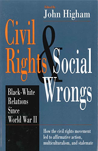 CIVIL RIGHTS & SOCIAL WRONGS : Black - White Relations Since World War II