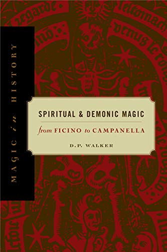 Spiritual and Demonic Magic: From Ficino to Campanella (Magic in History)
Spiritual and Demonic Magic: From Ficino to Campanella (Magic in History)