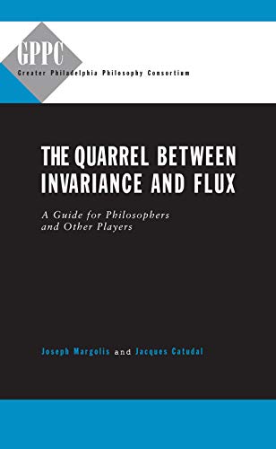 The Quarrel Between Invariance and Flux: A Guide for Philosophers and Other Players (Studies of t...