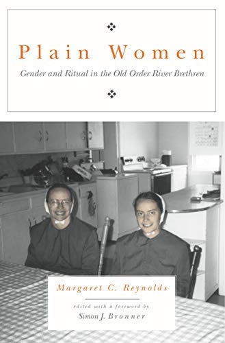 Plain Women: Gender and Ritual in the Old Order River Brethren [Pennsylvania-German History and C...