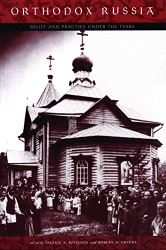 Orthodox Russia: Belief and Practice Under the Tsars