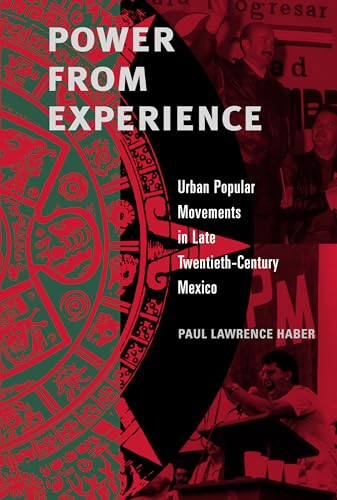 Power from Experience: Urban Popular Movements in Late Twentieth-Century Mexico