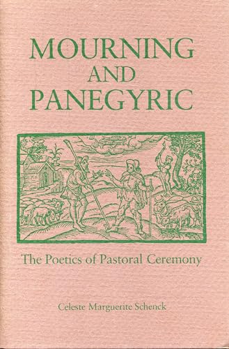Mourning And Panegyric: The Poetics Of Pastoral Ceremony