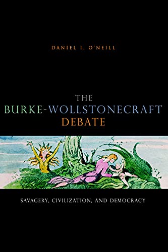 Burke-Wollstonecraft Debate: Savagery, Civilization, and Democracy.