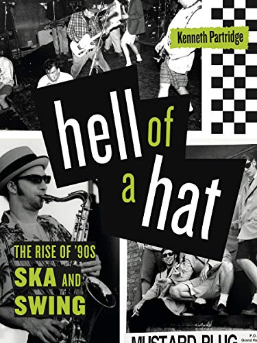 Hell of a Hat: The Rise of ’90s Ska and Swing (American Music History)