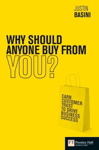 Why Should Anyone Buy from You: Earn Customer Trust to Drive Business Success (Financial Times Series)
Why Should Anyone Buy from You: Earn Customer Trust to Drive Business Success (Financial Times Series)