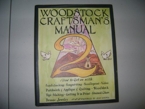 WOODSTOCK CRAFTSMAN'S MANUAL. A straight ahead guide to weaving, pottery, macrame, beads, leather...