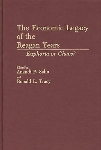 The Economic Legacy of the Reagan Years: Euphoria or Chaos?
