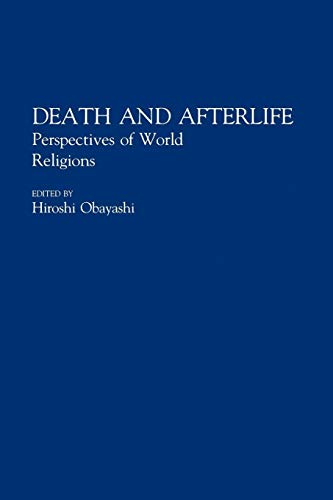 Death and Afterlife: Perspectives of World Religions (Contributions to the Study of Religion)
Death and Afterlife: Perspectives of World Religions (Contributions to the Study of Religion)
