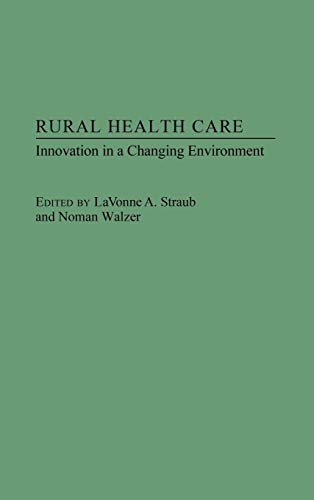Rural Health Care: Innovation in a Changing Environment Hardcover