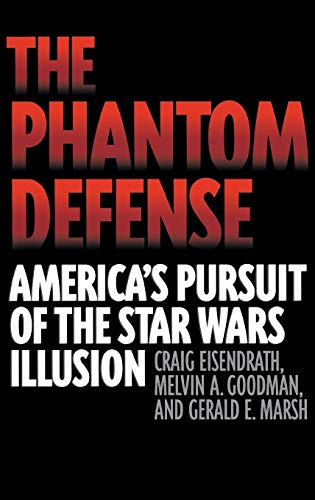 The Phantom Defense : America's Pursuit of the Star Wars Illusion