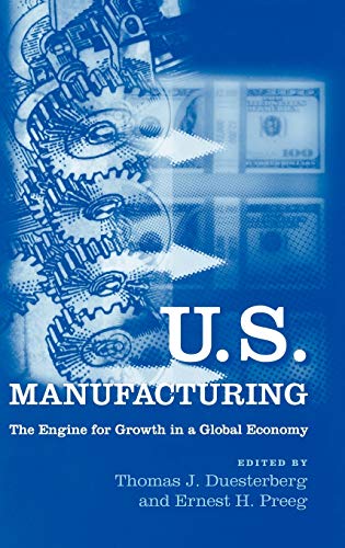 U.S. Manufacturing: The Engine for Growth in a Global Economy