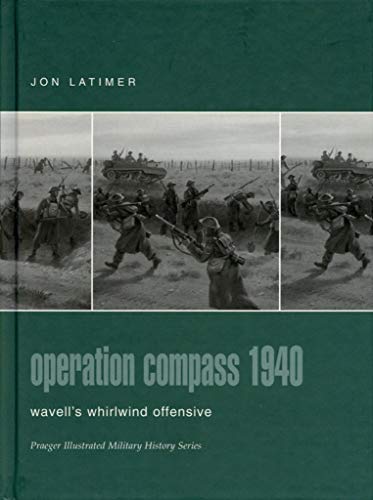 Operation Compass 1940: Wavell's Whirlwind Offensive (Praeger Illustrated Military History)