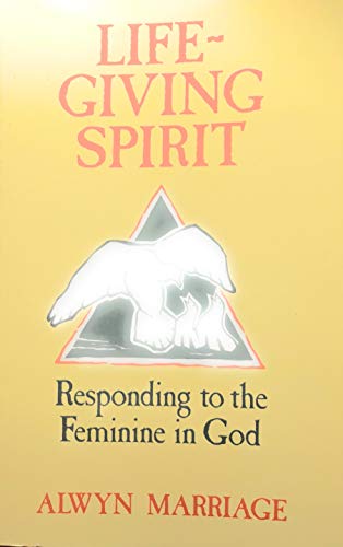 Life-Giving Spirit: Responding to the Feminine in God.