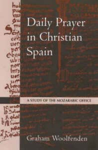 Daily Prayer In Christian Spain: A Study of the Mozarabic Office (Alcuin Club)