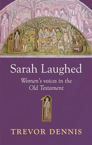 Sarah Laughed : Women's Voices in the Old Testament