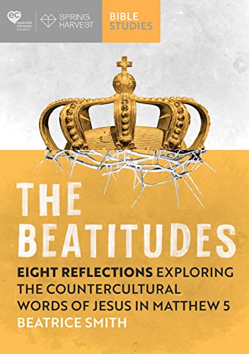 The Beatitudes: Eight Reflections Exploring the Counter-Cultural Words of Jesus in Matthew 5 (Essential Christian)
The Beatitudes: Eight Reflections Exploring the Counter-Cultural Words of Jesus in Matthew 5 (Essential Christian)