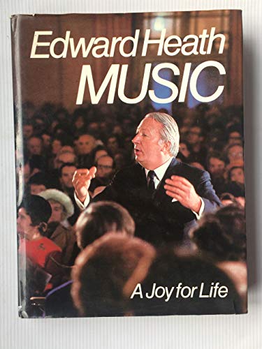 Music: A Joy For Life (SCARCE HARDBACK FIRST EDITION, SECOND PRINTING SIGNED BY AUTHOR, EDWARD HE...