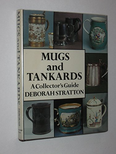 Mugs and Tankards : A Collector's Guide