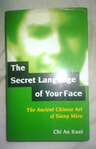 The Secret Language of Your Face: The Ancient Chinese Art of Siang Mien