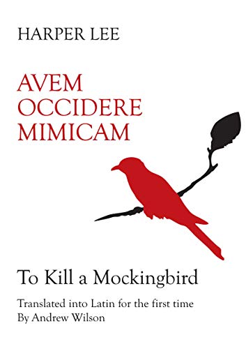 Avem Occidere Mimicam: To Kill A Mockingbird Translated into Latin