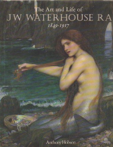 The Art and Life of JW Waterhouse RA 1849-1917