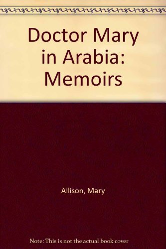 Doctor Mary in Arabia: Memoirs
