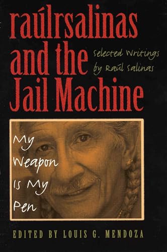 Raul Salinas and the Jail Machine: My Weapon Is My Pen (CMAS History, Culture, and Society Series)
Raul Salinas and the Jail Machine: My Weapon Is My Pen (CMAS History, Culture, and Society Series)