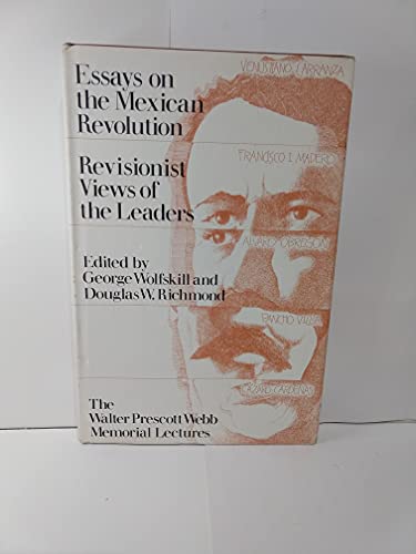 Essays on the Mexican Revolution: Revisionist views of the leaders (The Walter Prescott Webb memorial lectures)
Essays on the Mexican Revolution: Revisionist views of the leaders (The Walter Prescott Webb memorial lectures)