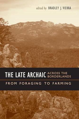 Late Archaic Across the Borderlands : From Foraging to Farming