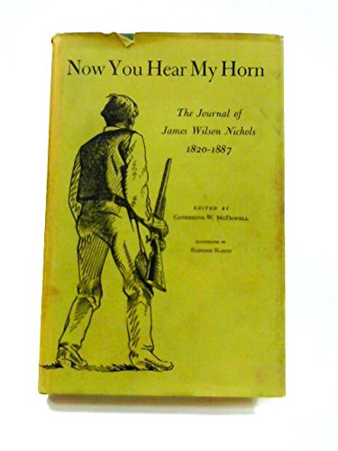 Now You Hear My Horn, The Journal of James Wilson Nichols 1820-1887