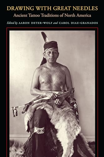 Drawing with Great Needles: Ancient Tattoo Traditions of North America