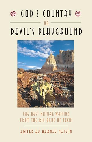 God's Country or Devil's Playground: An Anthology of Nature Writing from the Big Bend of Texas