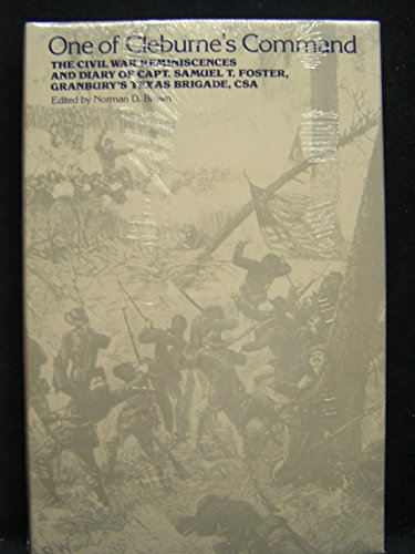 One of Cleburne's Command: The Civil War Reminiscences and Diary of Capt. Samuel T. Foster, Granb...
