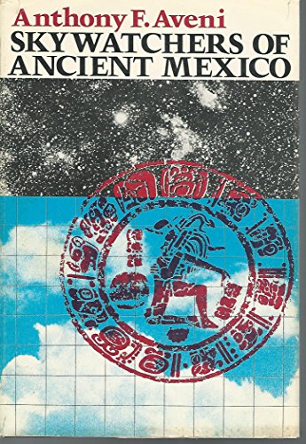 Skywatchers of Ancient Mexico (The Texas Pan American series)