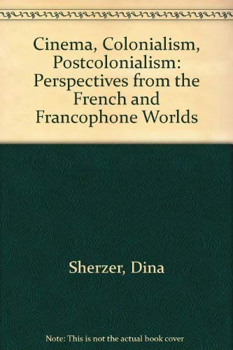 Cinema, Colonialism, Postcolonialism: Perspectives from the French and Francophone World
