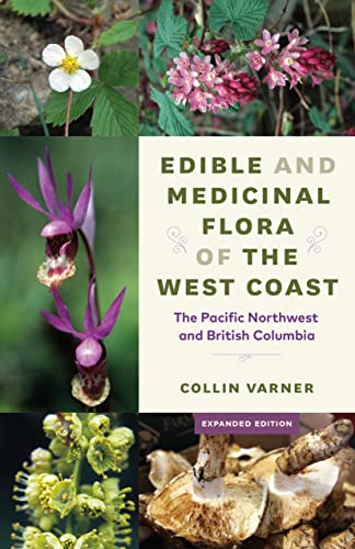 Edible and Medicinal Flora of the West Coast: The Pacific Northwest and British Columbia
Edible and Medicinal Flora of the West Coast: The Pacific Northwest and British Columbia