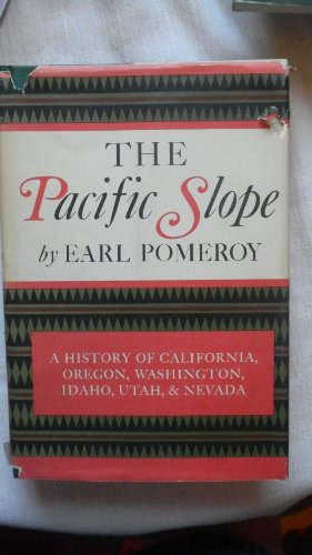 The Pacific Slope: A History of California, Oregon, Washington, Idaho, Utah, and Nevada