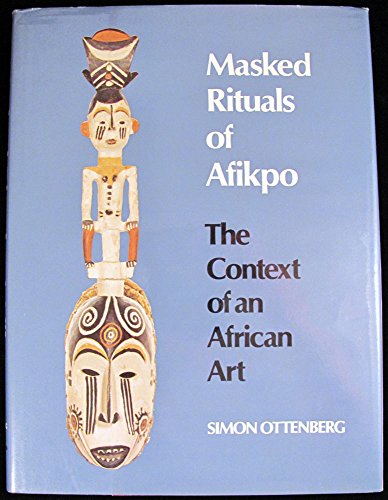 Masked Rituals of Afikpo: The Context of an African Art