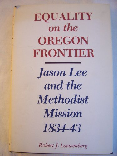 Equality on the Oregon Frontier: Jason Lee and the Methodist Mission, 1834-43