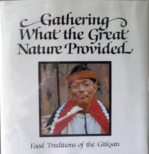 Gathering What the Great Nature Provided: Food Traditions of the Gitksan